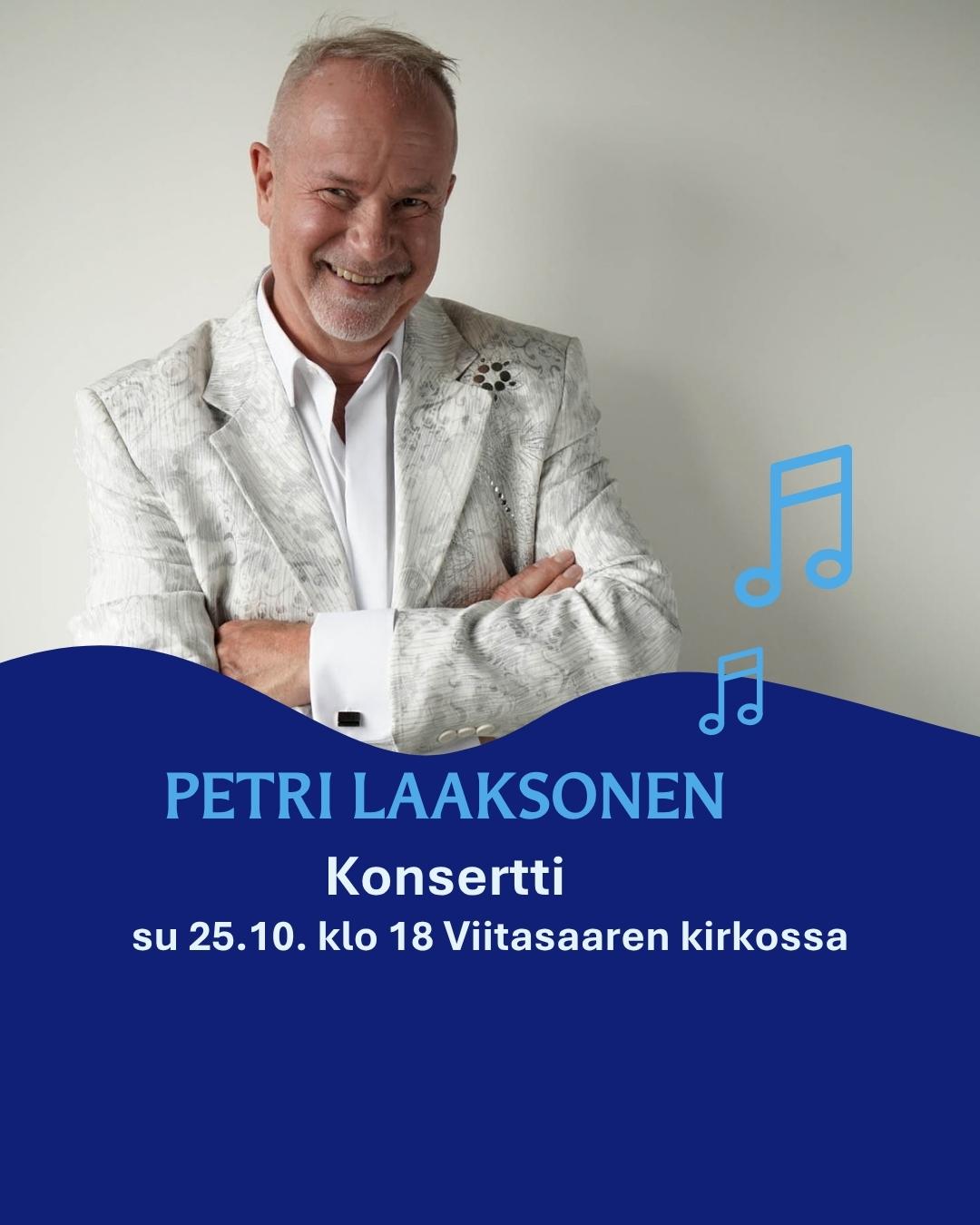 Petri Laaksonen hymyilee kuvassa kauluspaidassa käsivarret ristissä. Tekstinä Petri Laaksosen konsertti su 25.10. klo 18 kirkossa. Liput 25 €.